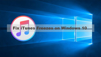 Fix iTunes freezes on Windows 10