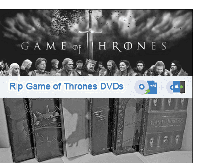 Rip Game of Thrones DVDs